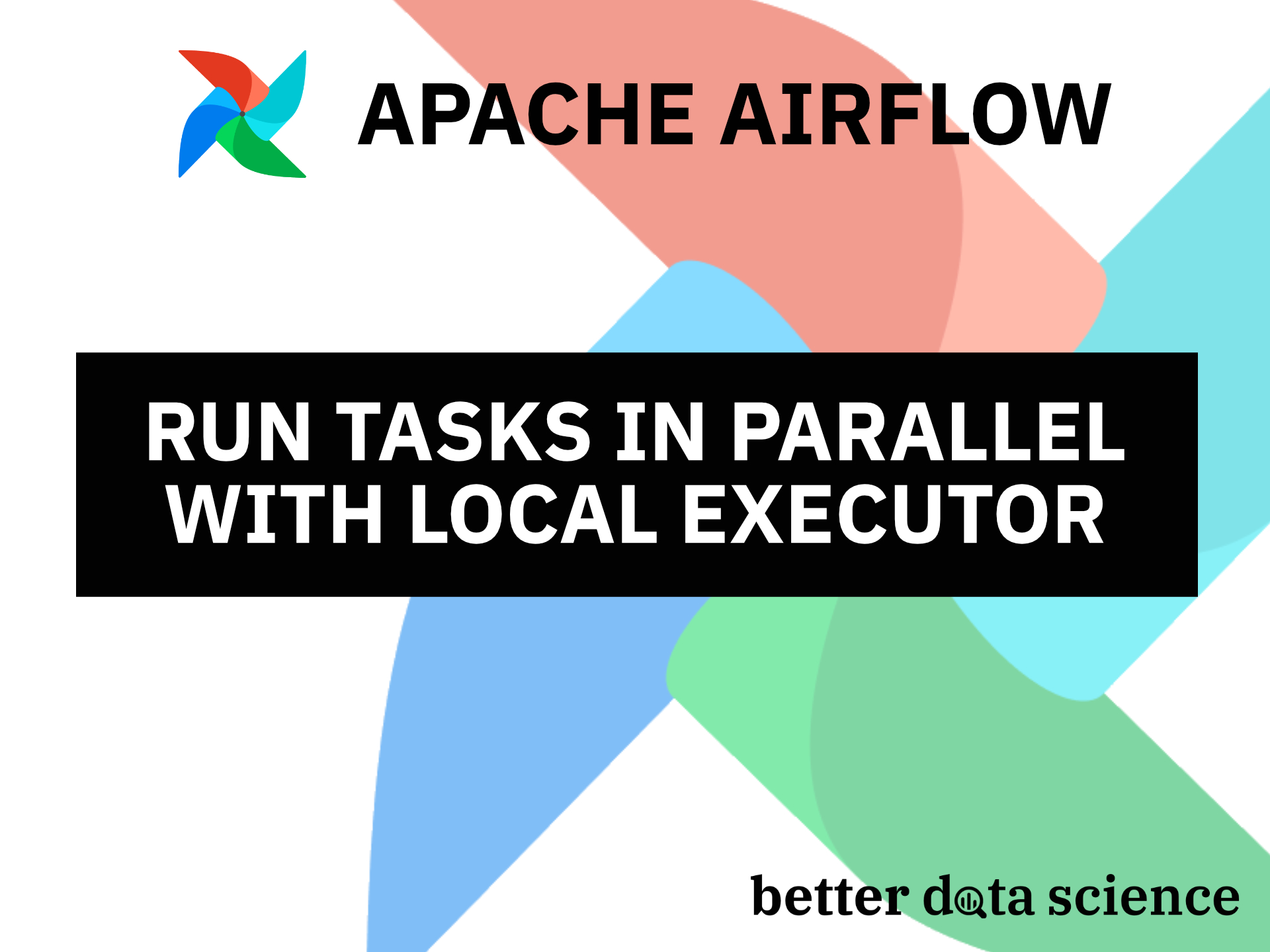 Apache Airflow For Data Science - How To Run Tasks In Parallel | Better ...