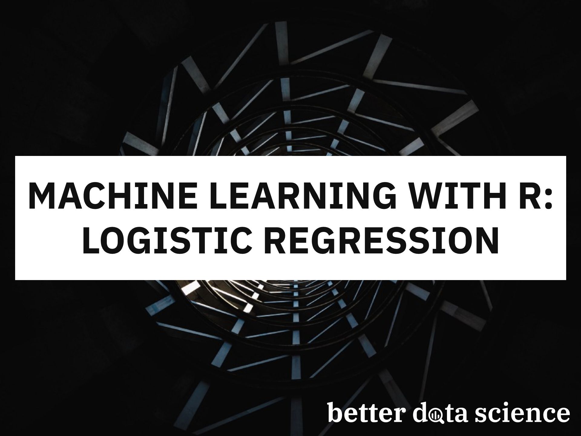 Machine Learning With R Logistic Regression Better Data Science