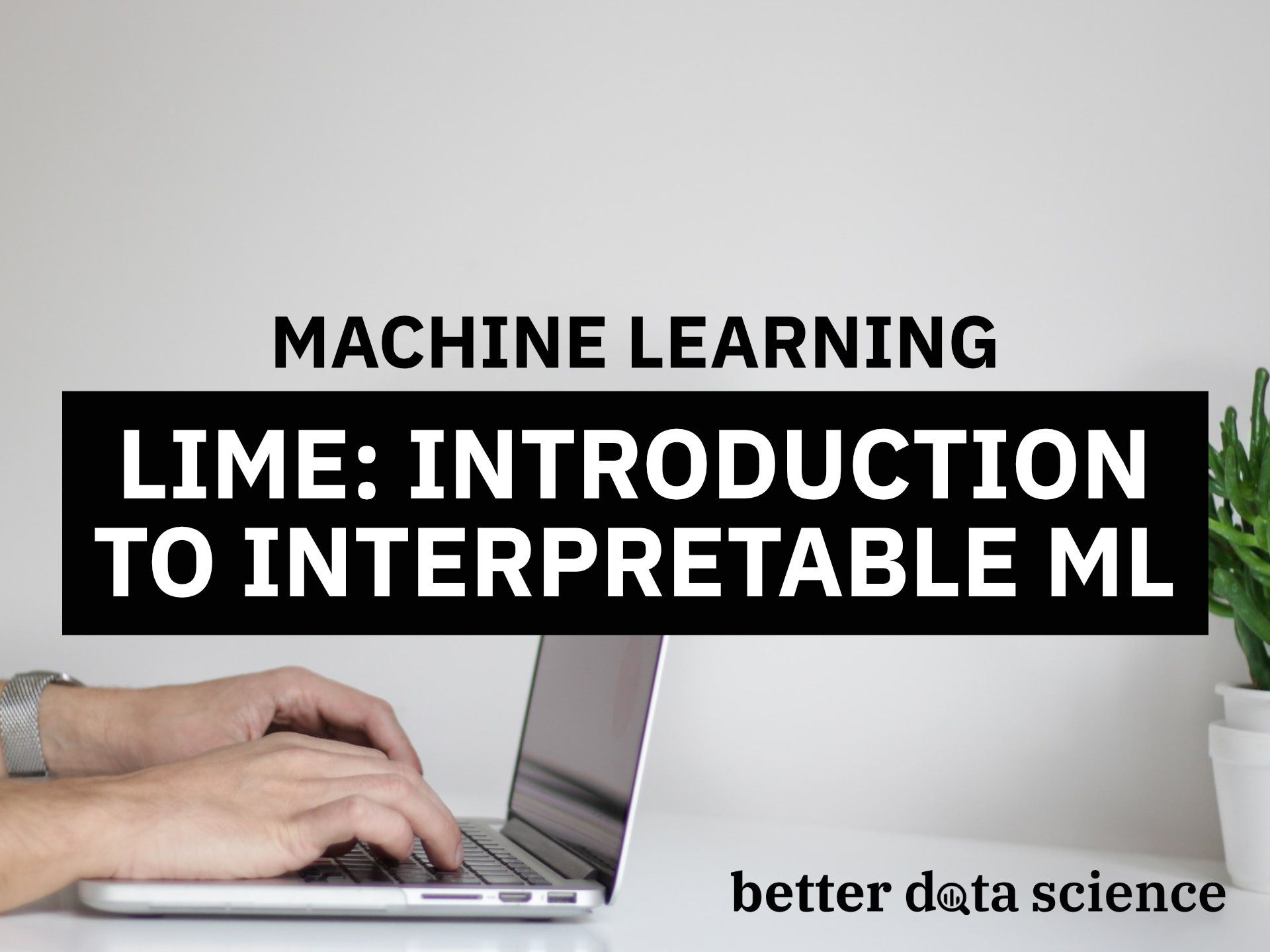 LIME: How to Interpret Machine Learning Models With Python | Better ...