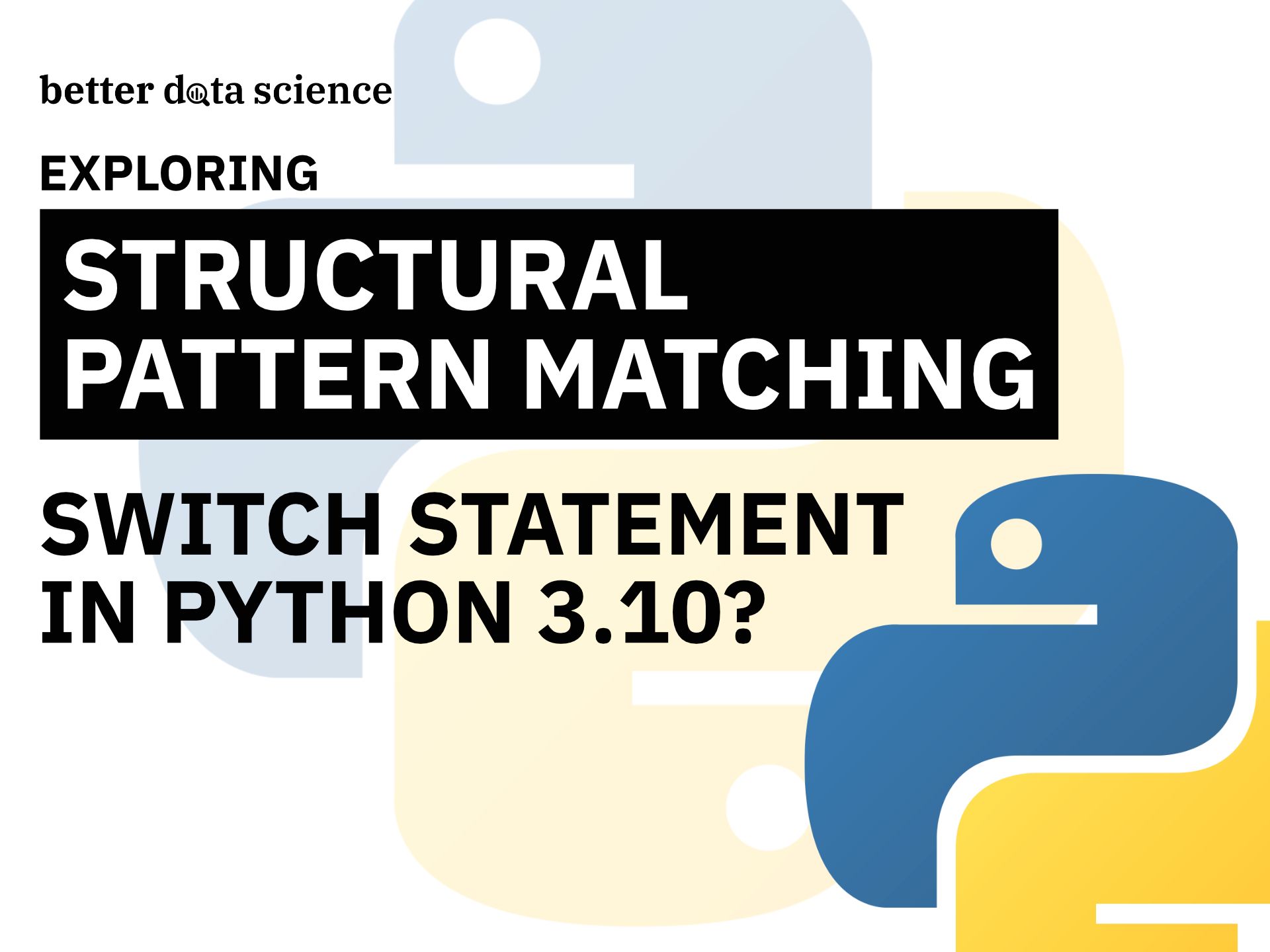 python-structural-pattern-matching-top-3-use-cases-to-get-you-started